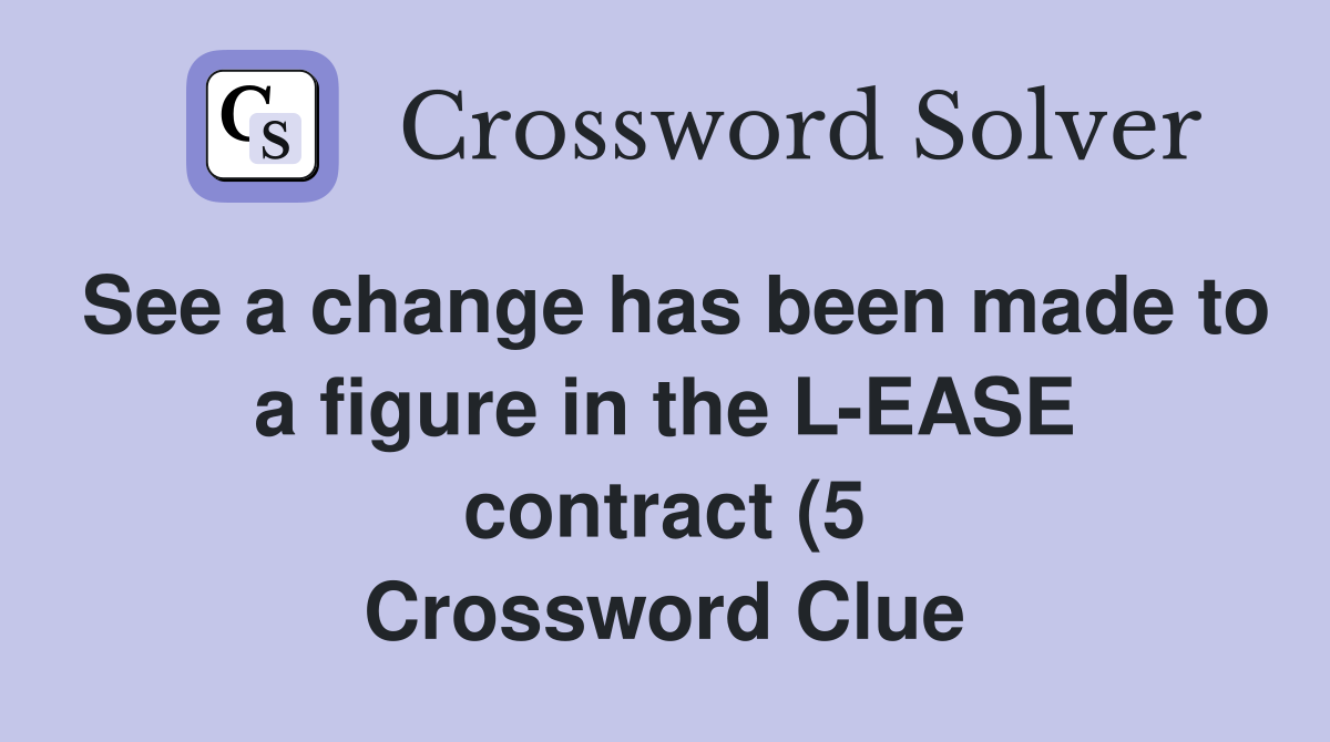 See a change has been made to a figure in the L EASE contract (5 See a change has been made to a figure in the L EASE contract (5